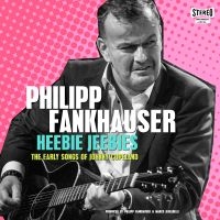 Fankhauser Philipp - Heebie Jeebies - The Early Songs Of in the group VINYL / Blues,Jazz at Bengans Skivbutik AB (4208729)