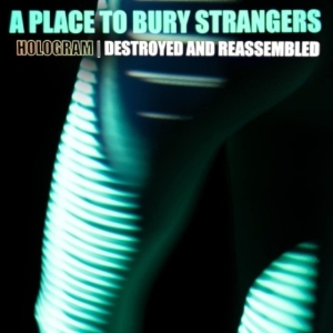 A Place To Bury Strangers - Destroyed & Reassembled - Remix Alb in the group Minishops / A Place To Bury Strangers at Bengans Skivbutik AB (4209683)