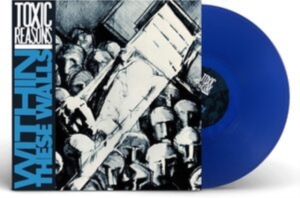 Toxic Reasons - Within These Walls (Blue Vinyl Lp) in the group VINYL / Pop-Rock at Bengans Skivbutik AB (4210502)