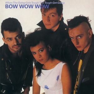 Bow Wow Wow - When The Going Gets Tough, The Tough Get Going in the group VINYL / Pop-Rock at Bengans Skivbutik AB (4211201)