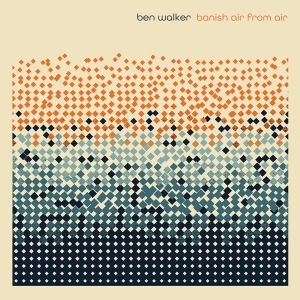 Walker Ben - Banish Air From Air in the group OUR PICKS / Christmas gift tip CD at Bengans Skivbutik AB (4217428)