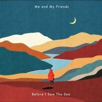 Me And My Friends - Before I Saw The Sea in the group CD / Pop-Rock,Svensk Folkmusik,World Music at Bengans Skivbutik AB (4218172)