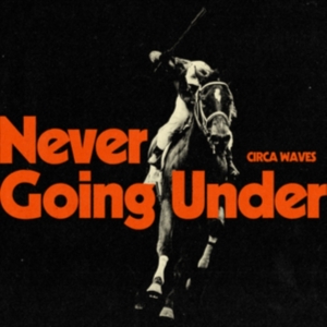 Circa Waves - Never Going Under in the group CD / Pop-Rock at Bengans Skivbutik AB (4219297)