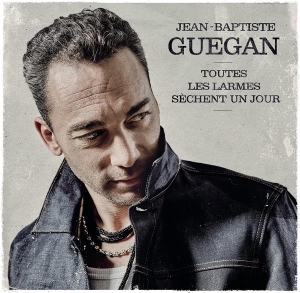 Guegan Jean-Baptiste - Toutes Les Larmes Sèchent Un Jour in the group OTHER / Övrigt / at Bengans Skivbutik AB (4221012)
