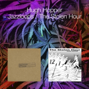 Hugh Hopper - Jazzloops / The Stolen Hour in the group OTHER / Övrigt / at Bengans Skivbutik AB (4222061)