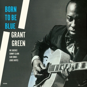 Grant Green - Born To Be Blue in the group OUR PICKS /  Christmas gift tip Vinyl at Bengans Skivbutik AB (4222791)