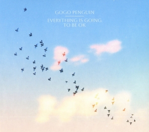 Gogo Penguin - Everything Is Going To Be Ok in the group CD / Dance-Techno,Elektroniskt at Bengans Skivbutik AB (4224884)