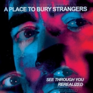 A Place To Bury Strangers - See Through You: Rerealized Rsd (D in the group OUR PICKS / Record Store Day / RSD 2013-2024 at Bengans Skivbutik AB (4229427)
