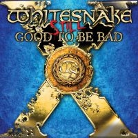 WHITESNAKE - STILL... GOOD TO BE BAD in the group CD / New releases / Rock at Bengans Skivbutik AB (4232165)