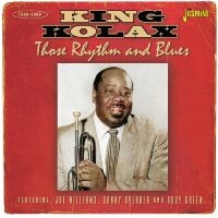 King Kolax - Those Rhythm & Blues 1948-1960 in the group CD / Blues,Jazz at Bengans Skivbutik AB (4235991)