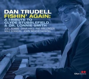 Trudell Dan - Fishin' Again: A Tribute To Clyde Stubblefield & Dr. Lonnie Smith in the group CD / Jazz at Bengans Skivbutik AB (4249650)