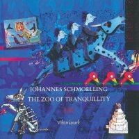 Schmoelling Johannes - The Zoo Of Tranquillity in the group CD / Pop-Rock at Bengans Skivbutik AB (4254196)