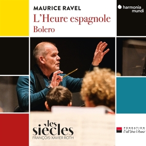 Les Siècles / Francois-Xavier Roth / Isabelle Druet / Jean Teitgen - Ravel: L'heure Espagnole / Bolero in the group CD / Klassiskt,Övrigt at Bengans Skivbutik AB (4256081)