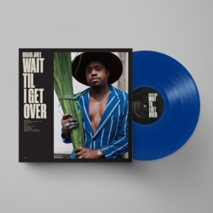 Durand Jones - Wait Til I Get Over (Ltd Blue Jay C in the group VINYL / Pop-Rock at Bengans Skivbutik AB (4258477)