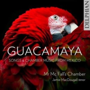 Mr Mcfall's Chamber Macdougall J - Guacamaya: Chamber Music And Songs in the group Externt_Lager / at Bengans Skivbutik AB (4261654)