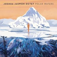 Jaswon Joshua Octet - Polar Waters in the group VINYL / Jazz at Bengans Skivbutik AB (4264633)