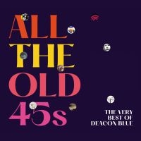 DEACON BLUE - ALL THE OLD 45S: THE VERY BEST OF D in the group OUR PICKS / Christmas gift tip CD at Bengans Skivbutik AB (4266422)