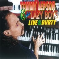 Lepson Tommy And The Lazy Boys - Live & Durty in the group CD / Pop-Rock at Bengans Skivbutik AB (4276317)