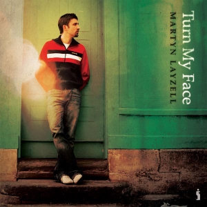 Layzell Martyn - Turn My Face in the group Externt_Lager / at Bengans Skivbutik AB (4284870)