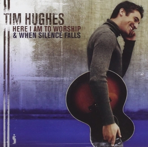 Hughes Tim - Here I Am To Worship & When Silence in the group Externt_Lager / at Bengans Skivbutik AB (4284885)