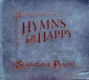 Sunparlour Players - Hymns For The Happy in the group CD / Pop-Rock at Bengans Skivbutik AB (4293430)