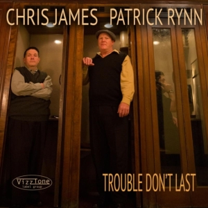 Chris James And Patrick Rynn - Trouble Don't Last in the group CD / Jazz at Bengans Skivbutik AB (4293706)