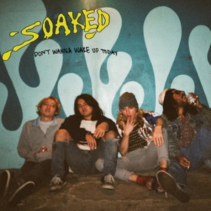 Soaked - Don't Wanna Wake Up Today in the group CD / Pop-Rock at Bengans Skivbutik AB (4293727)