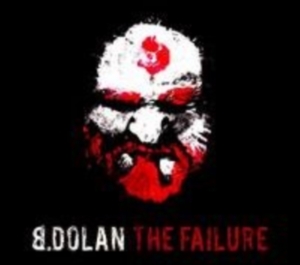 B. Dolan - The Failure in the group CD / Hip Hop-Rap,Pop-Rock at Bengans Skivbutik AB (4293889)