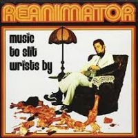 Reanimator - Music To Slit Wrists By in the group OUR PICKS / Christmas gift tip CD at Bengans Skivbutik AB (4293891)