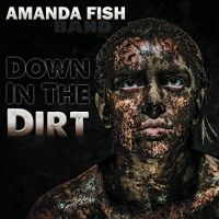 Amanda Fish Band - Down In The Dirt in the group CD / Blues,Jazz at Bengans Skivbutik AB (4295492)