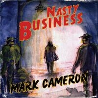 Cameron Mark - Nasty Business in the group OUR PICKS / Christmas gift tip CD at Bengans Skivbutik AB (4300210)