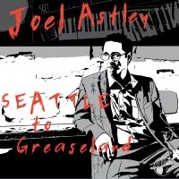 Astley Joel - Seattle To Greaseland in the group OUR PICKS / Christmas gift tip CD at Bengans Skivbutik AB (4302564)