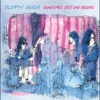 Sloppy Heads - Sometimes Just One Second in the group CD / Hårdrock,Pop-Rock at Bengans Skivbutik AB (4302999)