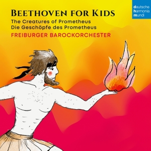 Freiburger Barockorchester - Beethoven Für Kinder: Prometheus in the group CD / Klassiskt at Bengans Skivbutik AB (4304807)