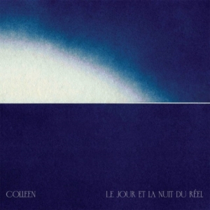 Colleen - Le Jour Et La Nuit Du Réel (Indie E in the group OTHER / Övrigt / at Bengans Skivbutik AB (4308524)