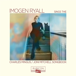 Imogen Ryall - Sings The Charles Mingus/Joni Mitchell Songbook in the group CD / Jazz at Bengans Skivbutik AB (4311613)