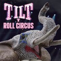 Tilt - Tilt 'N' Roll Circus (2 Cd) in the group OUR PICKS / Christmas gift tip CD at Bengans Skivbutik AB (4314261)