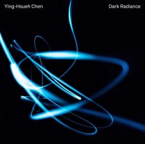 Chen Ying-Hsueh - Dark Radiance in the group Externt_Lager / at Bengans Skivbutik AB (4314595)