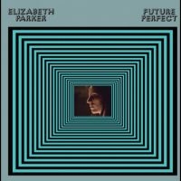 Parker Elizabeth - Future Perfect in the group VINYL / Pop-Rock at Bengans Skivbutik AB (4315756)