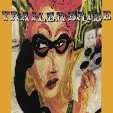 Trailer Bride - Trailer Bride (25Th Anniversary) in the group OUR PICKS / Record Store Day / RSD BF 2022 at Bengans Skivbutik AB (4316718)