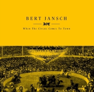 Jansch Bert - When The Circus Comes To Town Rsd in the group OUR PICKS / Record Store Day / RSD2023 at Bengans Skivbutik AB (4330348)