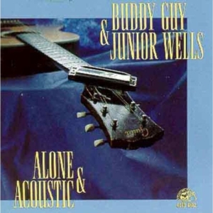 Buddy Guy and Junior Wells - Alone & Acoustic in the group CD / Jazz at Bengans Skivbutik AB (4357269)