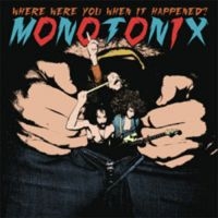 Monotonix - Where Were You When It Happened? in the group OTHER / MK Test 1 at Bengans Skivbutik AB (495372)