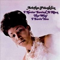 ARETHA FRANKLIN - I NEVER LOVED A MAN THE WAY I LOVE YOU (LP) in the group OUR PICKS / Most popular vinyl classics at Bengans Skivbutik AB (497414)