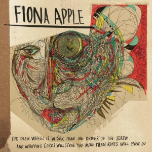 Apple Fiona - The Idler Wheel Is Wiser Than The Driver Of The Screw And Whipping Cords Will Serve You More Than Ro in the group CD / Pop-Rock at Bengans Skivbutik AB (513897)
