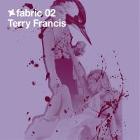 Francis Terry - Fabric 02 in the group CD / Dance-Techno at Bengans Skivbutik AB (516161)