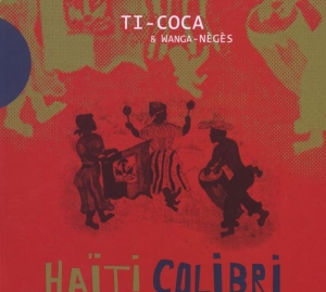 Wanga Neges Ti-Coca - Haiti Colibri in the group CD / Elektroniskt,World Music at Bengans Skivbutik AB (517328)