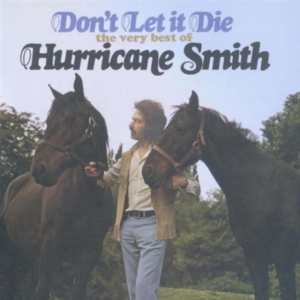 Hurricane Smith - Don't Let It Die - Very Best Of in the group CD / Pop-Rock at Bengans Skivbutik AB (521533)