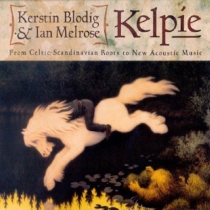 Kelpie(Blodig Kerstin And Melrose I - From Celtic Scandinavian Roots To N in the group OTHER / Övrigt / at Bengans Skivbutik AB (531214)