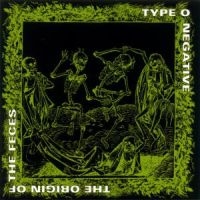 TYPE O NEGATIVE - THE ORIGIN OF THE FECES in the group OTHER / Aug3300 at Bengans Skivbutik AB (531925)